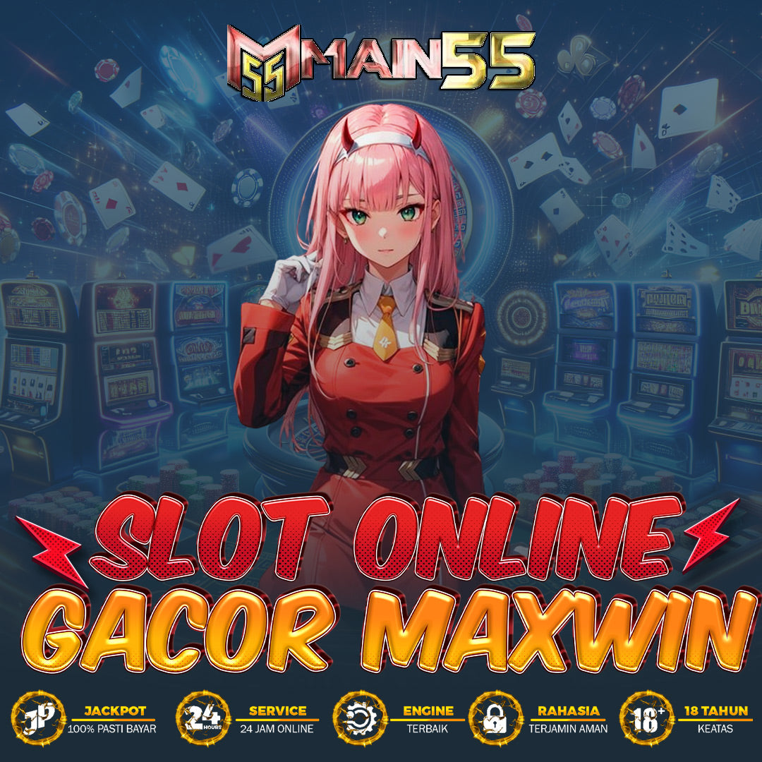 MAIN55: Situs Slot Online Gacor, Daftar Pilihan Judi Slot Mudah Maxwin